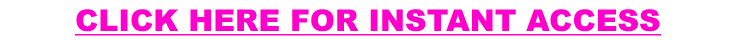 GET INSTANT ACCESS RIGHT NOW!
