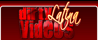 Dirty Latina Videos