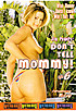 Don't Tell Mommy 6
