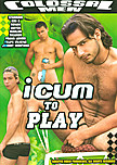 I Cum To Play