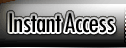 Instant Access