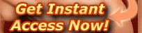 Get Instant Access Now!