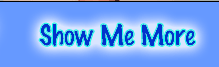Show Me More!