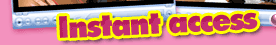 Instant access