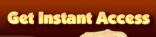 GET INSTANT ACCESS!