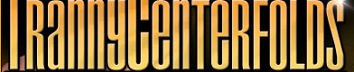 :: TRANNY CENTERFOLD :: Rated The Hottest Tranny Site Online