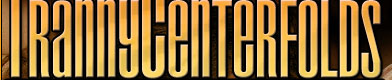 :: TRANNY CENTERFOLD :: Rated The Hottest Tranny Site Online